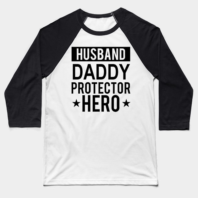 Husband Daddy Protector Hero Fathers Day Funny Gift Baseball T-Shirt by karascom